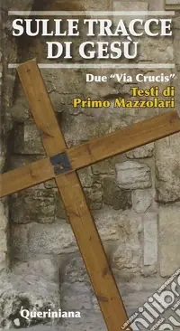 Nuovo Arrivo Sulle tracce di Gesù. Due «Via crucis»