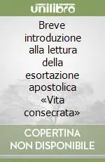 Offerta Limitata Breve introduzione alla lettura della esortazione apostolica «Vita consecrata»