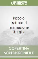 Piccolo trattato di animazione liturgica Non Perdere