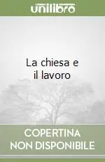 Prezzo Di Fabbrica La chiesa e il lavoro
