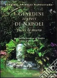Scelto Dai Clienti I giardini segreti di Napoli. Fuori le mura