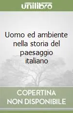 Miglior Prezzo Uomo ed ambiente nella storia del paesaggio italiano