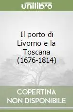 Popolare Il porto di Livorno e la Toscana (1676-1814)