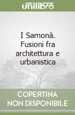 I Samonà. Fusioni fra architettura e urbanistica Compra Online