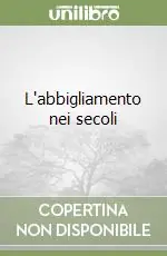 L‘abbigliamento nei secoli Nuova Collezione
