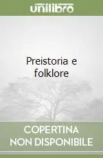 Promo Stagionale Preistoria e folklore