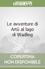 Promo Stagionale Le avventure di Artù al lago di Wadling