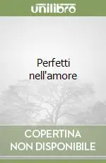 Acquista Ora Perfetti nell‘amore
