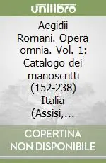 Aegidii Romani. Opera omnia. Vol. 1 Catalogo dei manoscritti (152-238) Italia (Assisi, Venezia) Scelto Dai Clienti