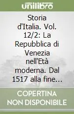 Storia d‘Italia. Vol. 12/2 La Repubblica di Venezia nell‘Età moderna. Dal 1517 alla fine della Repubblica Compra Oggi Stesso