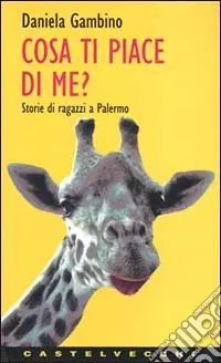 Miglior Prezzo Cosa ti piace di me? Storie di ragazzi a Palermo