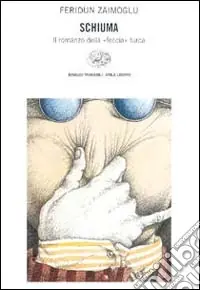 Schiuma. Il romanzo della «Feccia» turca Ordina Subito