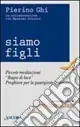 Offerta Speciale Siamo figli. Piccole meditazioni, «Bagni di luce», preghiere per la guarigione interiore