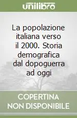 Novità La popolazione italiana verso il 2000. Storia demografica dal dopoguerra ad oggi