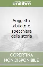 Subito Disponibile Soggetto abitato e specchiera della storia