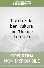 Il diritto dei beni culturali nell‘Unione Europea Prezzo Scontato