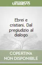 Popolare Ebrei e cristiani. Dal pregiudizio al dialogo