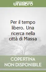 Per il tempo libero. Una ricerca nella città di Massa Ultime Pezzi