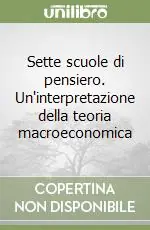 Sette scuole di pensiero. Un‘interpretazione della teoria macroeconomica Subito Disponibile