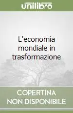 L‘economia mondiale in trasformazione Non Perdere