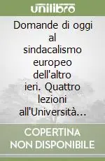 Domande di oggi al sindacalismo europeo dell‘altro ieri. Quattro lezioni all‘Università di Campinas Ultimissimo Modello