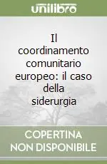 Promozione Il coordinamento comunitario europeo il caso della siderurgia