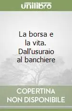 Sconto La borsa e la vita. Dall‘usuraio al banchiere