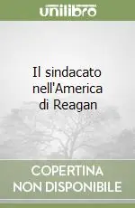Il sindacato nell‘America di Reagan Promozione Esclusiva