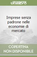 Imprese senza padrone nelle economie di mercato Ultimissimo Modello
