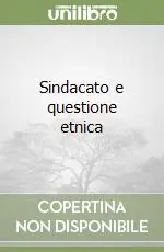 Sindacato e questione etnica Reso Gratuito