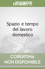 Spazio e tempo del lavoro domestico Quantità Limitata