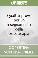 Compra Online Quattro prove per un insegnamento della psicoterapia
