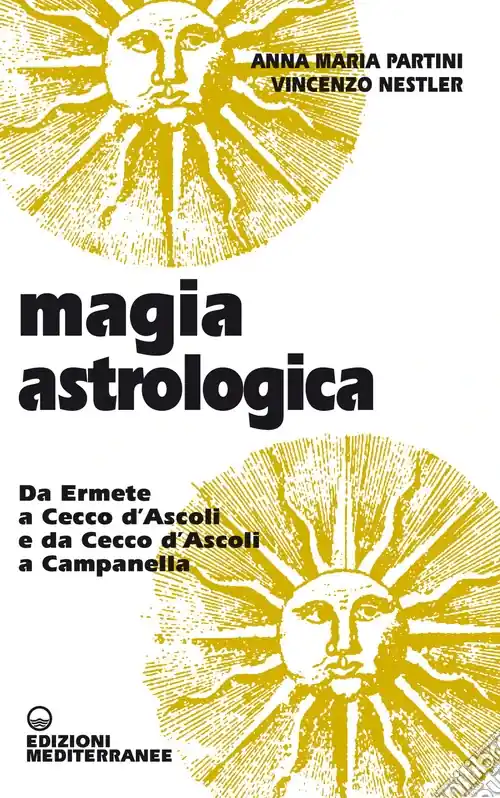 Subito Disponibile Magia astrologica. Da Ermete a Cecco d‘Ascoli e a Campanella
