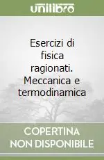 Esercizi di fisica ragionati. Meccanica e termodinamica Affare