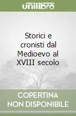 Storici e cronisti dal Medioevo al XVIII secolo Offerta