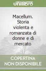 Vendita Finale Macellum. Storia violenta e romanzata di donne e di mercato