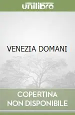 Esclusivo VENEZIA DOMANI