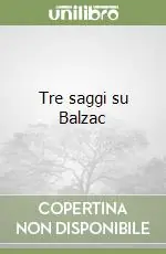 Novità Tre saggi su Balzac