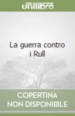 La guerra contro i Rull Novità