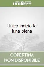 Unico indizio la luna piena Novità