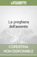 La preghiera dell‘assente Prezzo Basso