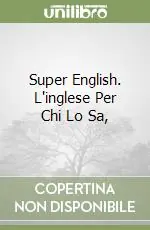 Must-Have Super English. L‘inglese Per Chi Lo Sa,