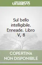 Affare Sul bello intelligibile. Enneade. Libro V, 8