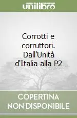Reso Gratuito Corrotti e corruttori. Dall‘Unità d‘Italia alla P2