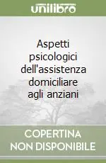 Super Prezzo Aspetti psicologici dell‘assistenza domiciliare agli anziani