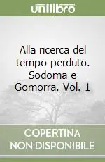 Alla ricerca del tempo perduto. Sodoma e Gomorra. Vol. 1 Compra Adesso