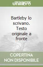 Offerta Limitata Bartleby lo scrivano. Testo originale a fronte