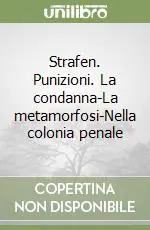 Must-Have Strafen. Punizioni. La condanna-La metamorfosi-Nella colonia penale