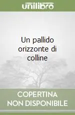 Un pallido orizzonte di colline Prezzo Ridotto