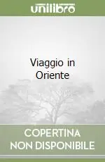 Viaggio in Oriente Scelto Dai Clienti